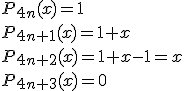 P_{4n}(x)=1 \\ P_{4n+1}(x)=1+x \\ P_{4n+2}(x)=1+x-1=x \\ P_{4n+3}(x)=0